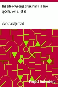 The Life of George Cruikshank in Two Epochs, Vol. 2. (of 2)
