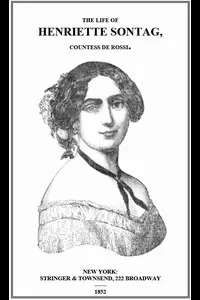 Life of Henriette Sontag, Countess de Rossi.