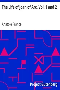 The Life of Joan of Arc, Vol. 1 and 2