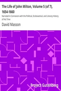 The Life of John Milton, Volume 5 (of 7), 1654-1660
