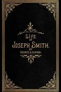 The Life of Joseph Smith, the Prophet