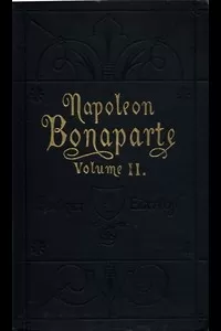 Life of Napoleon Bonaparte, Volume II.