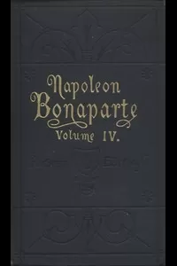 Life of Napoleon Bonaparte, Volume IV.