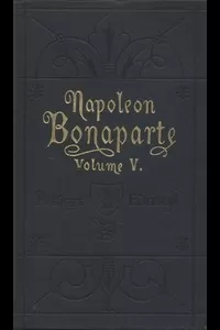 Life of Napoleon Bonaparte, Volume V.