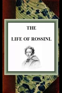 The Life of Rossini