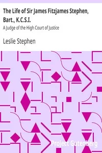 The Life of Sir James Fitzjames Stephen, Bart., K.C.S.I.
