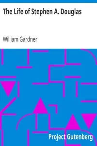 The Life of Stephen A. Douglas