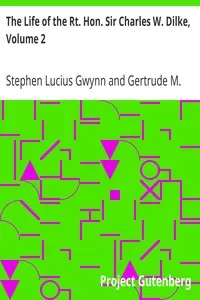 The Life of the Rt. Hon. Sir Charles W. Dilke, Volume 2