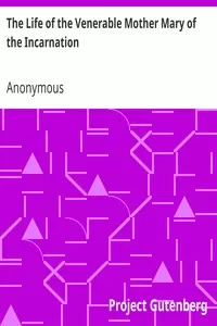 The Life of the Venerable Mother Mary of the Incarnation