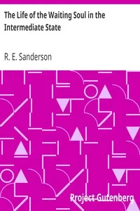 The Life of the Waiting Soul in the Intermediate State