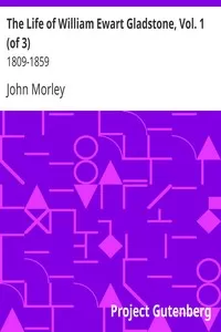 The Life of William Ewart Gladstone, Vol. 1 (of 3)