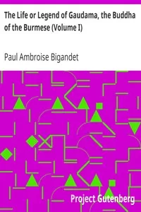 The Life or Legend of Gaudama, the Buddha of the Burmese (Volume I)