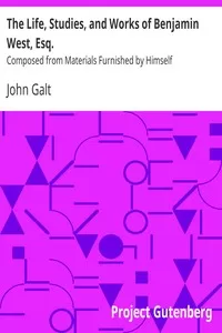 The Life, Studies, and Works of Benjamin West, Esq.