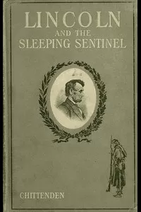 Lincoln and the Sleeping Sentinel: The True Story