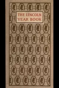The Lincoln Year Book: Axioms and Aphorisms from the Great Emancipator