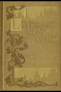 Literary New York: Its Landmarks and Associations