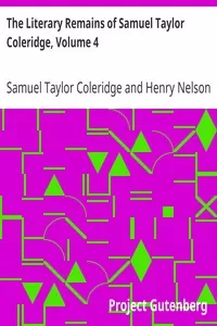 The Literary Remains of Samuel Taylor Coleridge, Volume 4