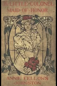 The Little Colonel: Maid of Honor