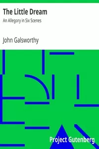 The Little Dream: An Allegory in Six Scenes