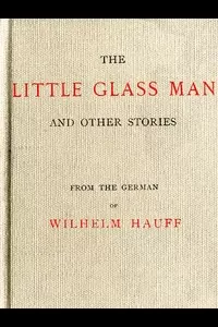 The Little Glass Man, and Other Stories