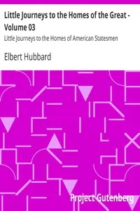Little Journeys to the Homes of the Great - Volume 03