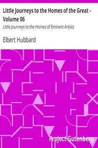 Little Journeys to the Homes of the Great - Volume 06