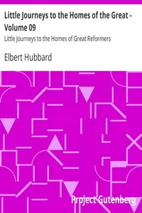 Little Journeys to the Homes of the Great - Volume 09