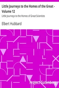 Little Journeys to the Homes of the Great - Volume 12