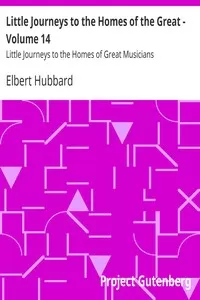 Little Journeys to the Homes of the Great - Volume 14