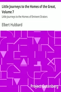 Little Journeys to the Homes of the Great, Volume 7
