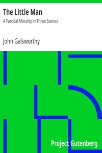 The Little Man: A Farcical Morality in Three Scenes