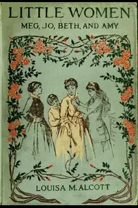 Little Women; Or, Meg, Jo, Beth, and Amy