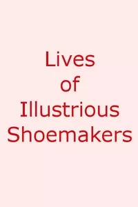 Lives of Illustrious Shoemakers