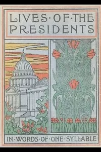 Lives of the Presidents Told in Words of One Syllable