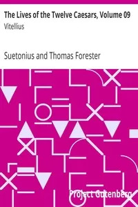 The Lives of the Twelve Caesars, Volume 09: Vitellius