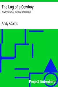 The Log of a Cowboy: A Narrative of the Old Trail Days