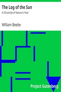 The Log of the Sun: A Chronicle of Nature's Year