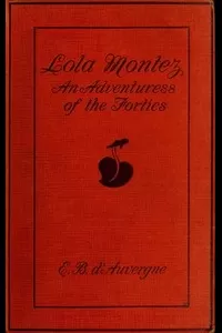 Lola Montez: An Adventuress of the 'Forties