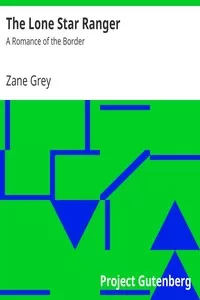 The Lone Star Ranger: A Romance of the Border