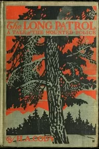 The Long Patrol: A Tale of the Mounted Police