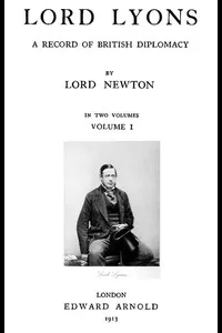 Lord Lyons: A Record of British Diplomacy, Vol. 1 of 2