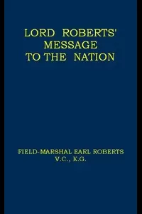 Lord Roberts' Message to the Nation