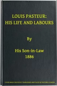 Louis Pasteur: His Life and Labours