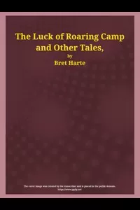 The Luck of Roaring Camp and Other Tales