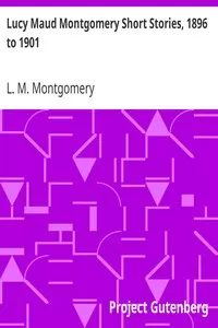 Lucy Maud Montgomery Short Stories, 1896 to 1901