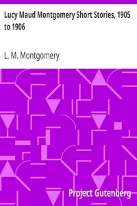 Lucy Maud Montgomery Short Stories, 1905 to 1906