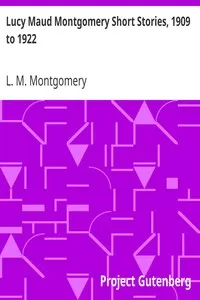 Lucy Maud Montgomery Short Stories, 1909 to 1922