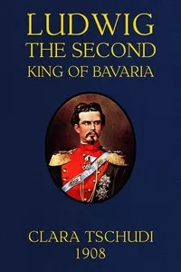 Ludwig the Second, King of Bavaria