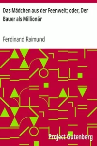Das MÃ¤dchen aus der Feenwelt; oder, Der Bauer als MillionÃ¤r