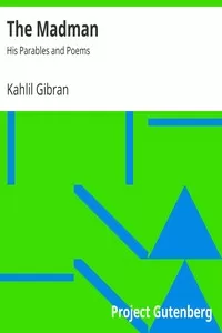 The Madman: His Parables and Poems